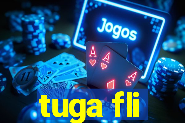 tuga fli